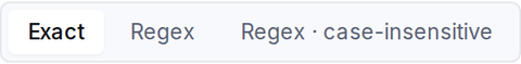 The match type control: Exact, Regex and case-insensitive Regex.